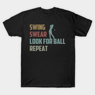 Funny Golfer Swing Swear Look For Ball Repeat Golf Player / Gift for Women / Christmas Gifts T-Shirt